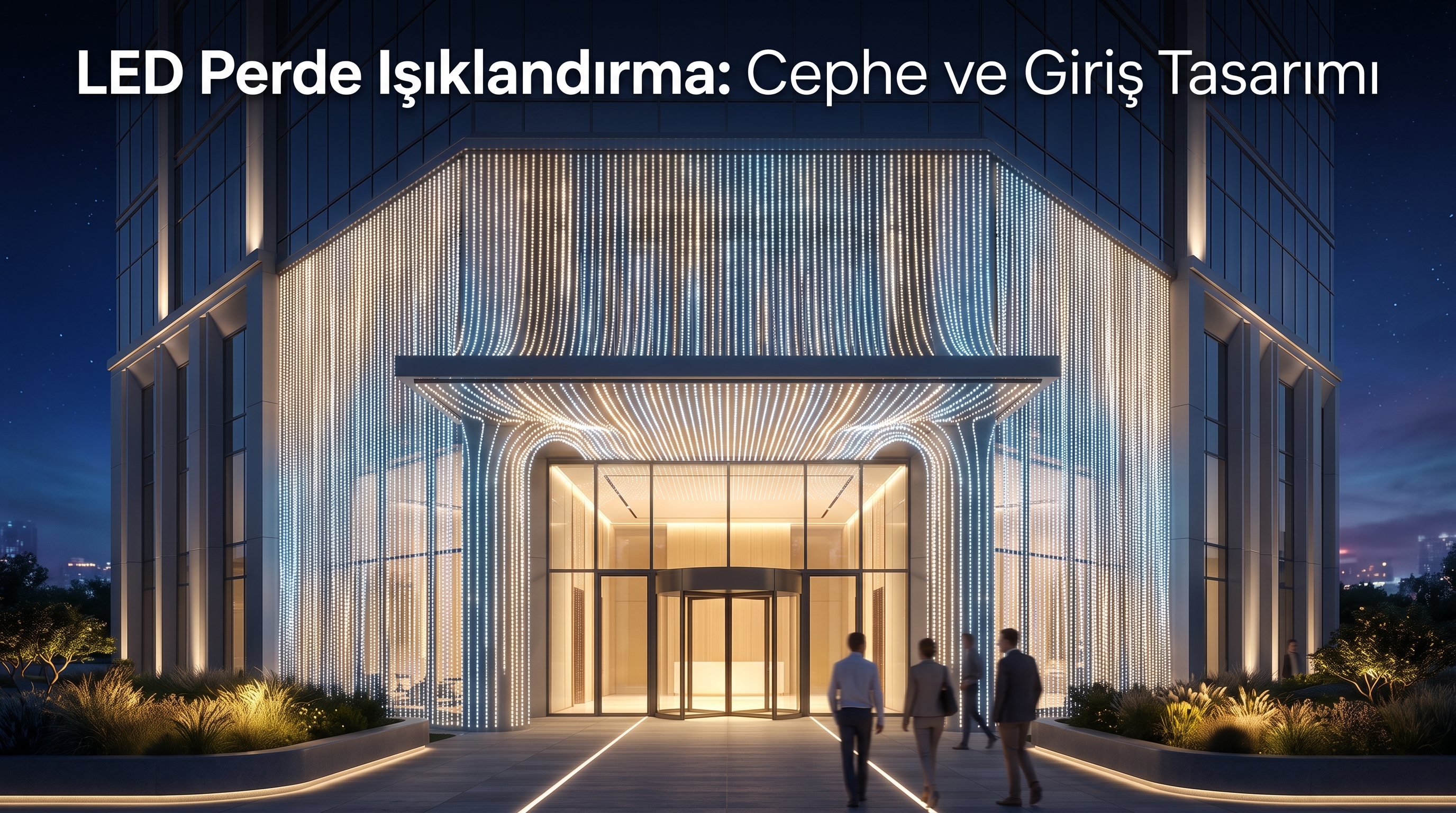 LED Perde Işıklandırma: Cephe ve Giriş Tasarımı